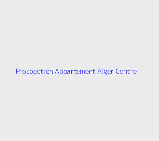 Prospection Appartement  Alger